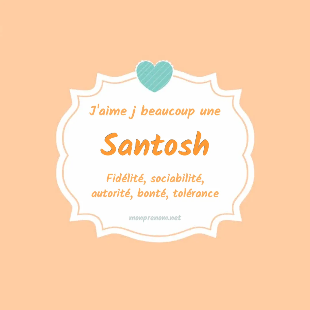 J'aime beaucoup Santosh