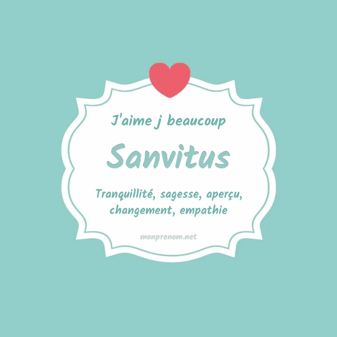 J'aime beaucoup Sanvitus