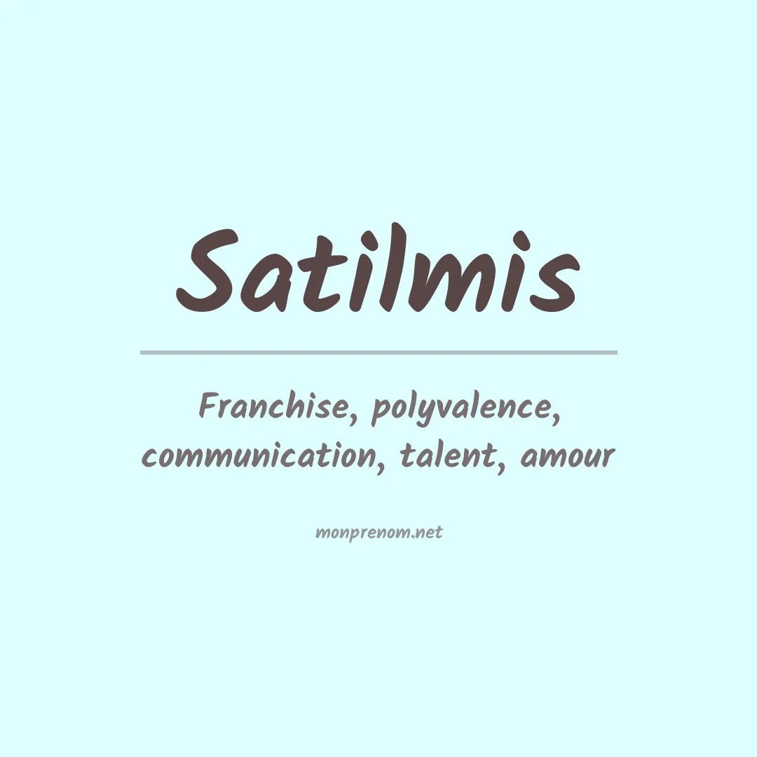Signification du prénom Satilmis