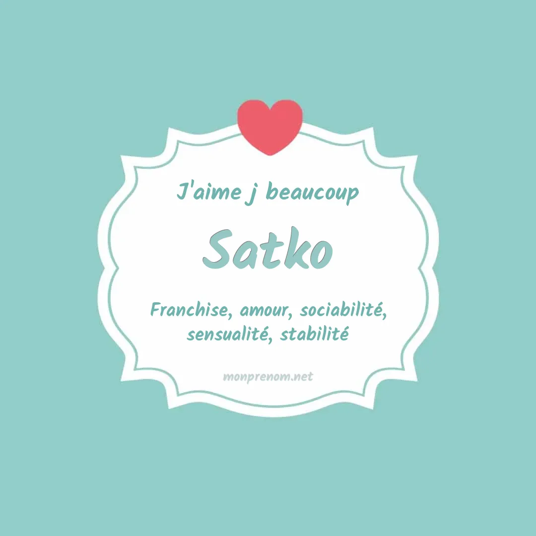 J'aime beaucoup Satko