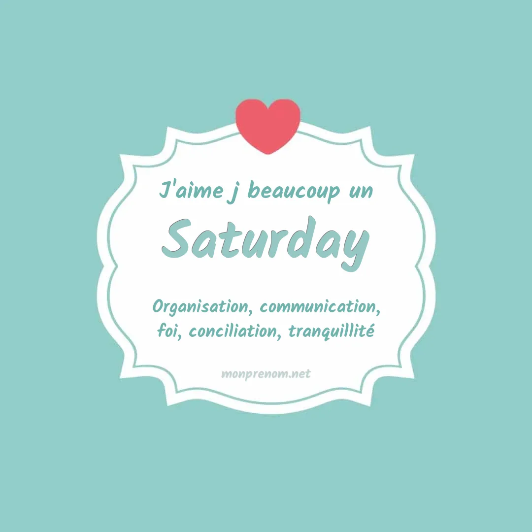 J'aime beaucoup Saturday
