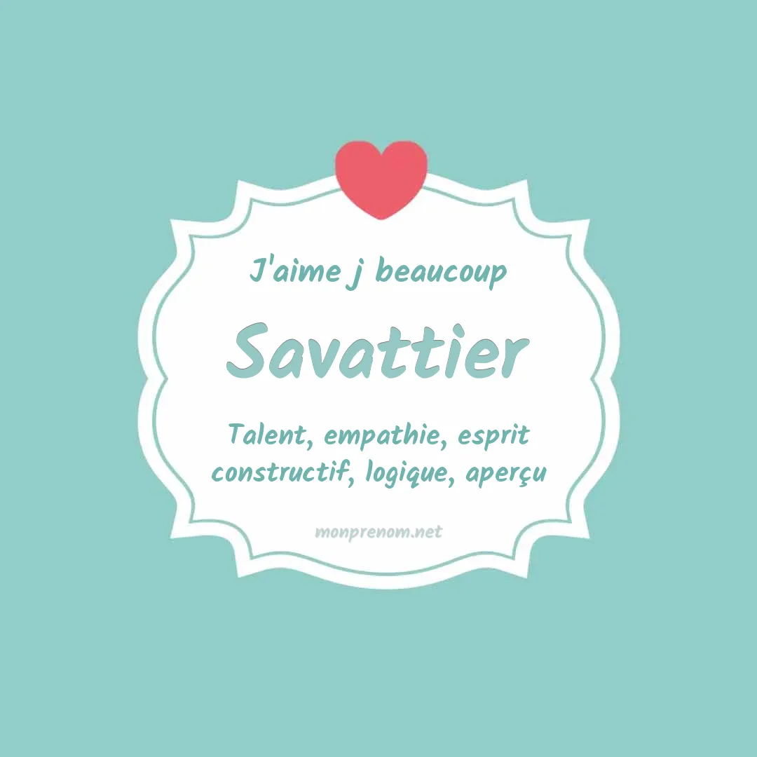 J'aime beaucoup Savattier
