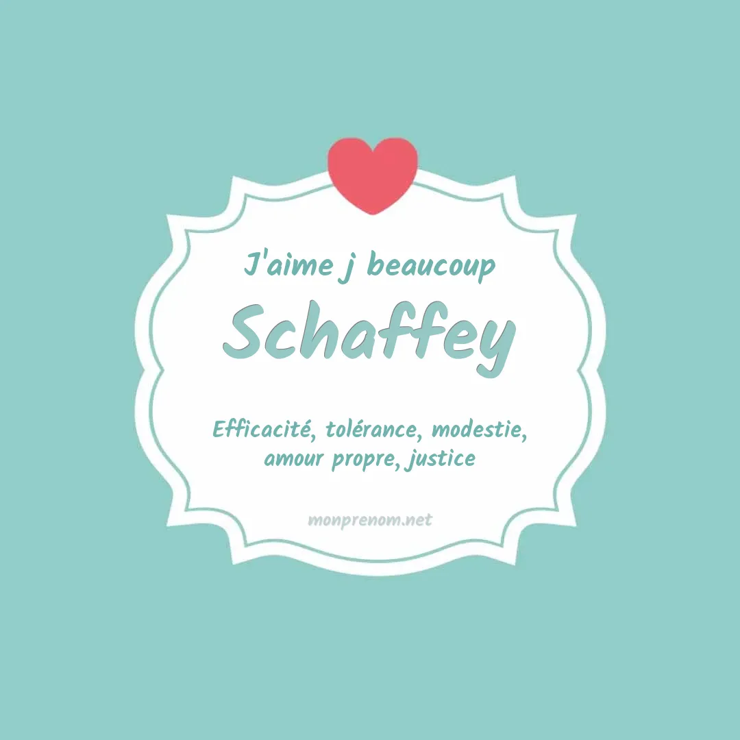 J'aime beaucoup Schaffey
