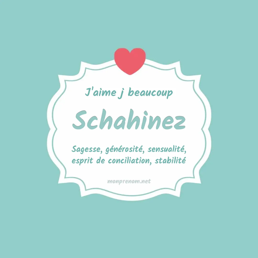 J'aime beaucoup Schahinez