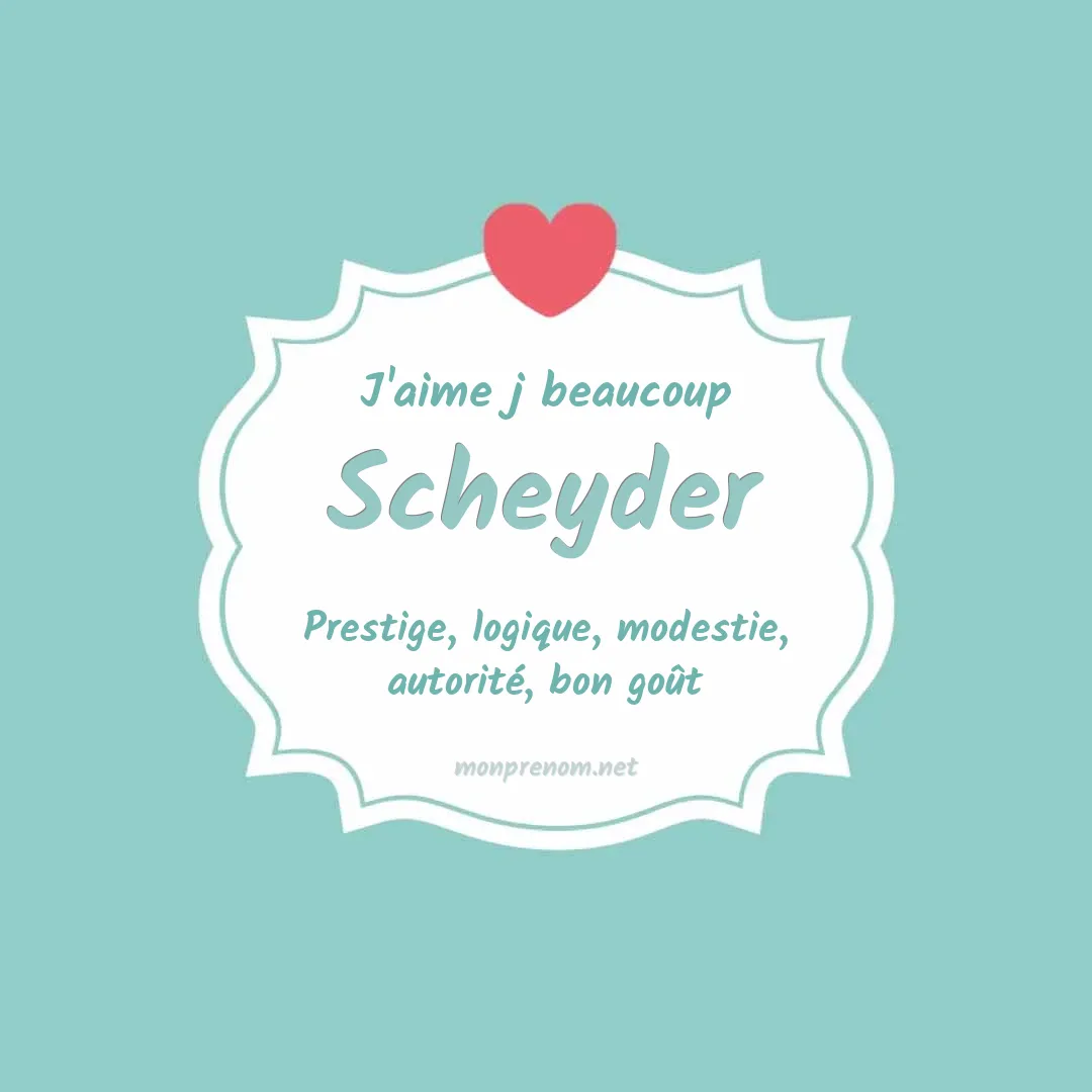 J'aime beaucoup Scheyder