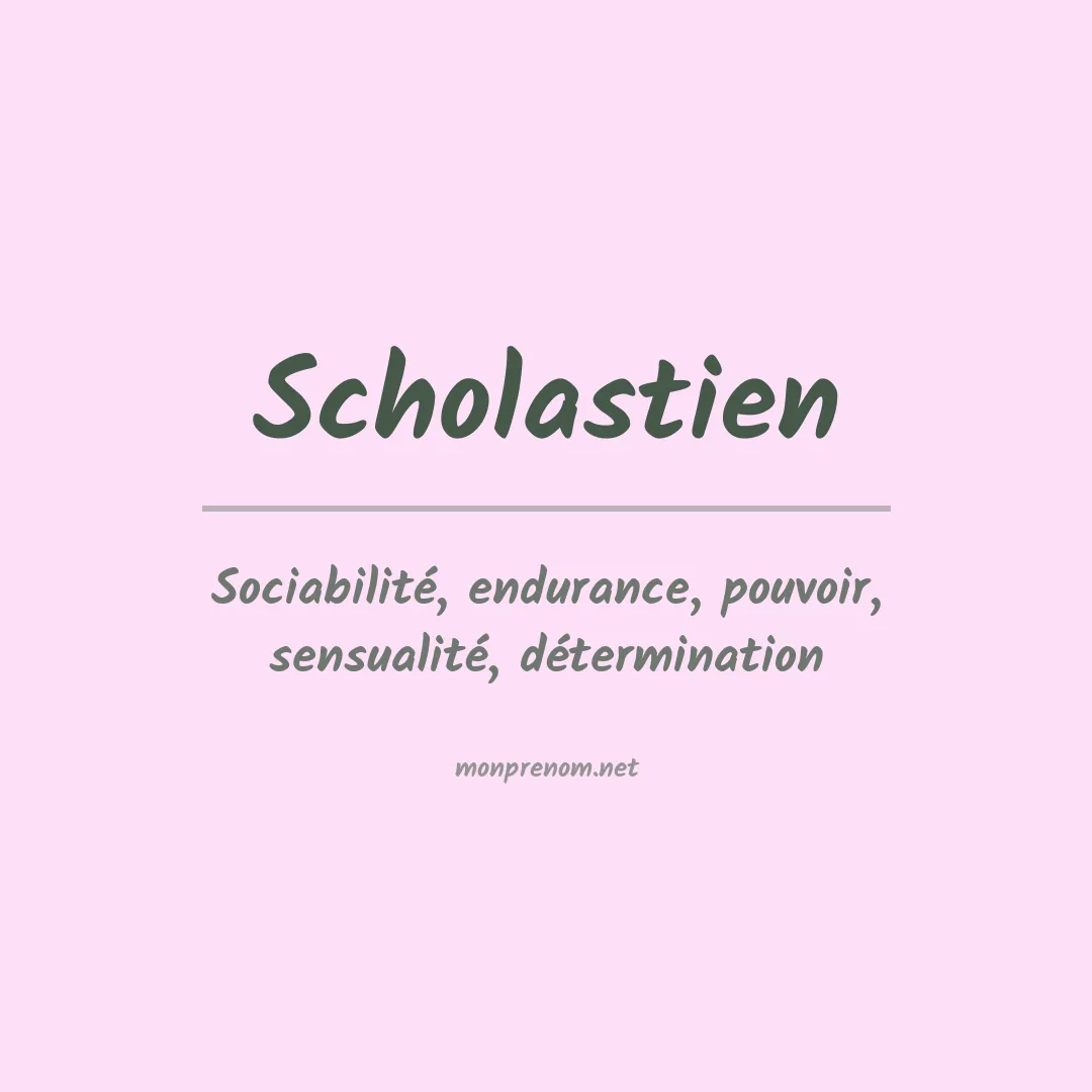 Signification du prénom Scholastien