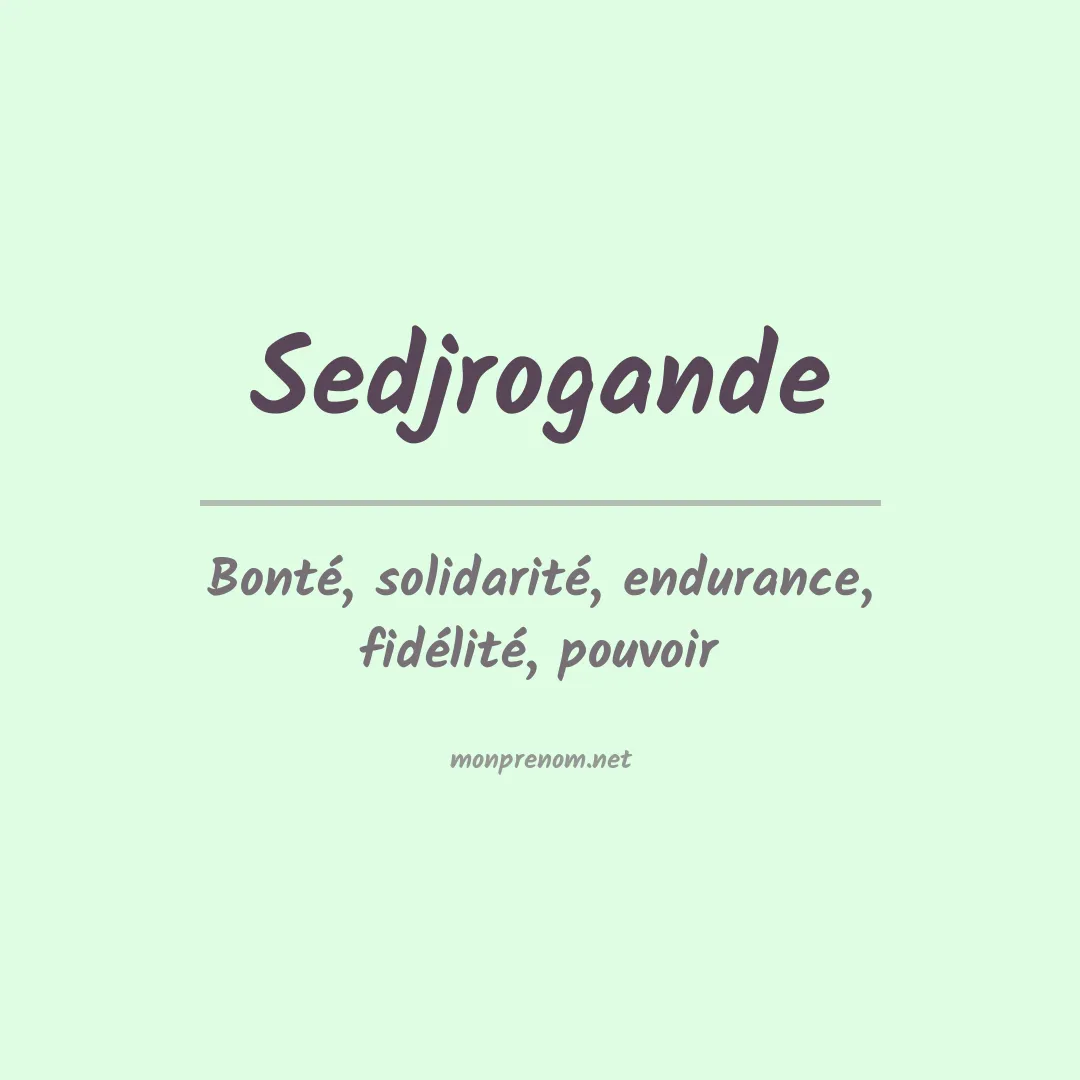 Signification du prénom Sedjrogande