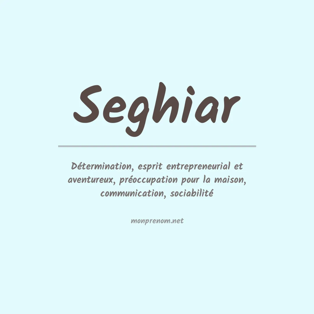 Signification du prénom Seghiar