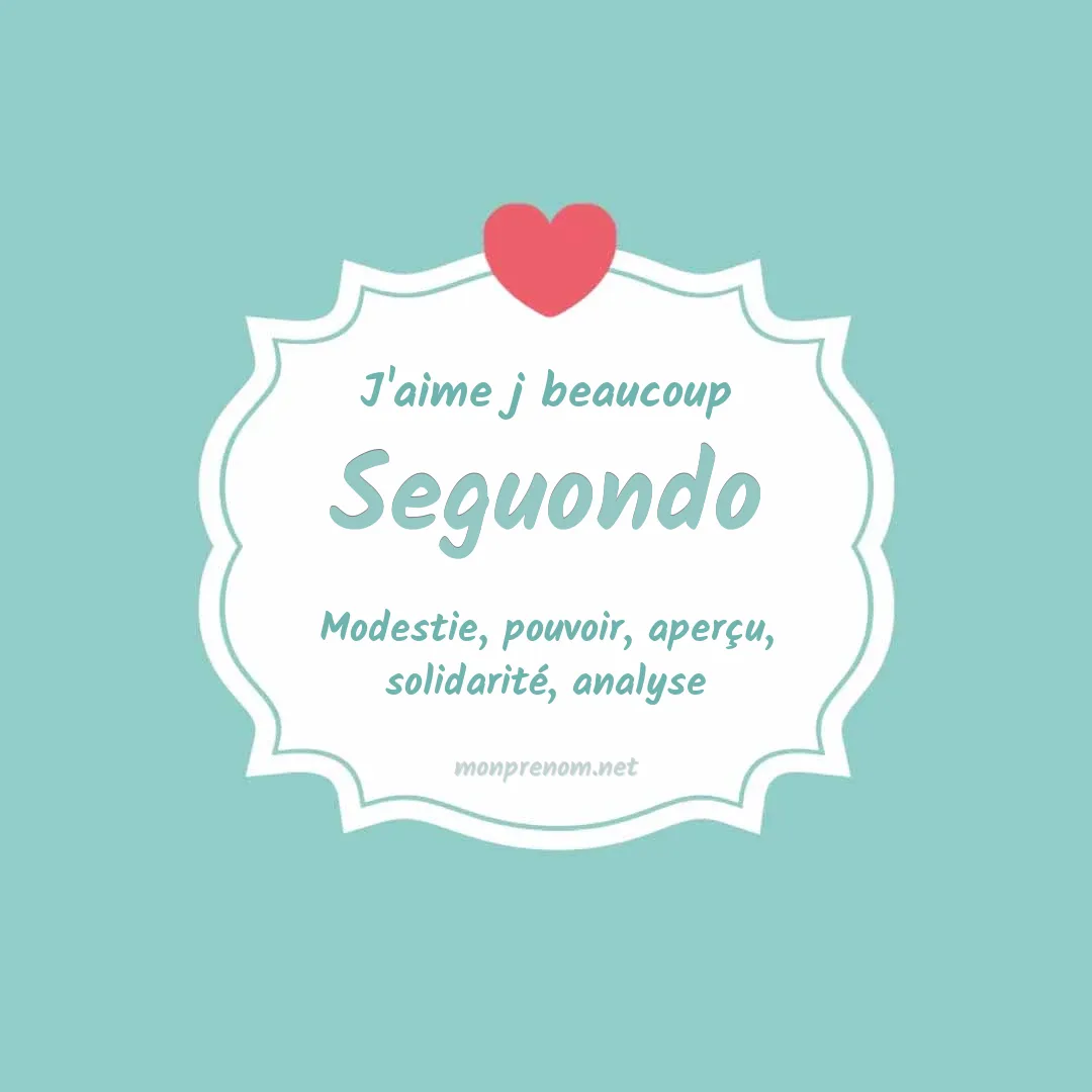 J'aime beaucoup Seguondo