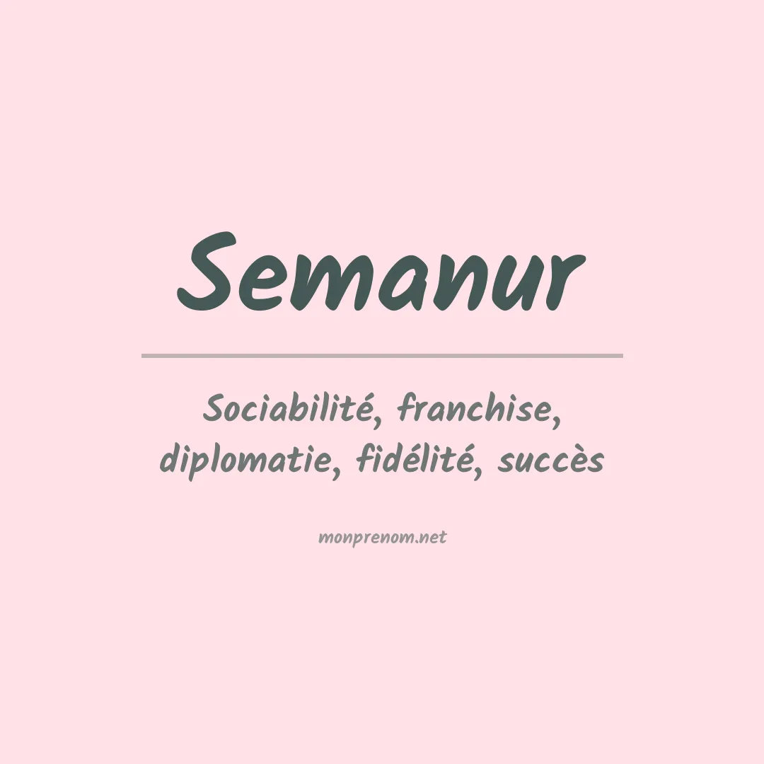 Signification du prénom Semanur