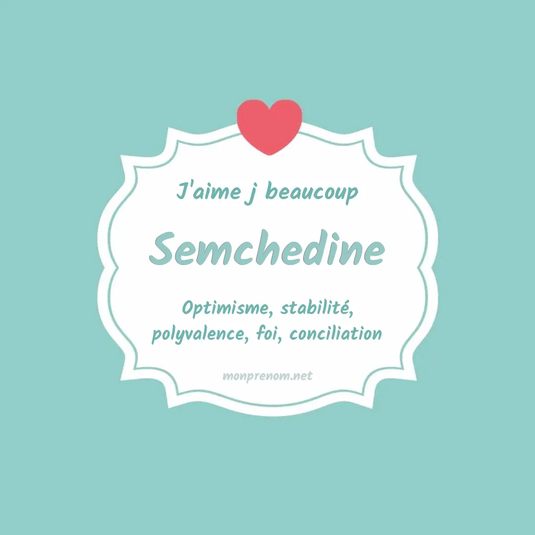 J'aime beaucoup Semchedine