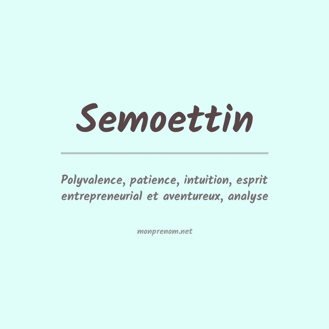 Signification du prénom Semoettin