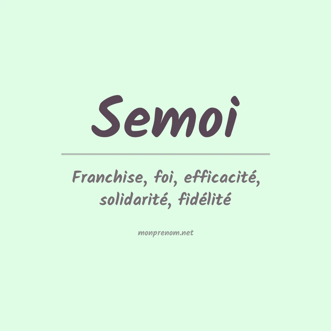 Signification du prénom Semoi