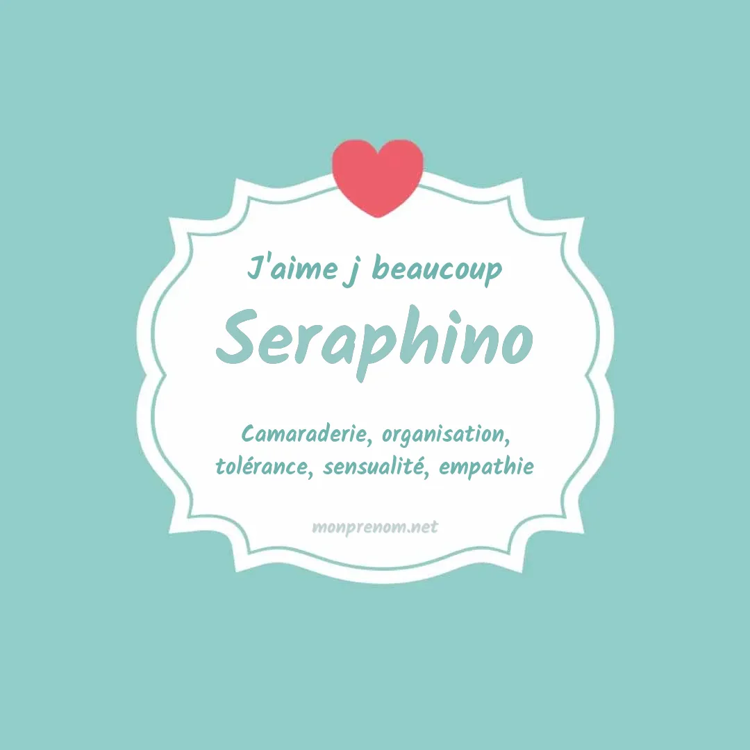 J'aime beaucoup Seraphino