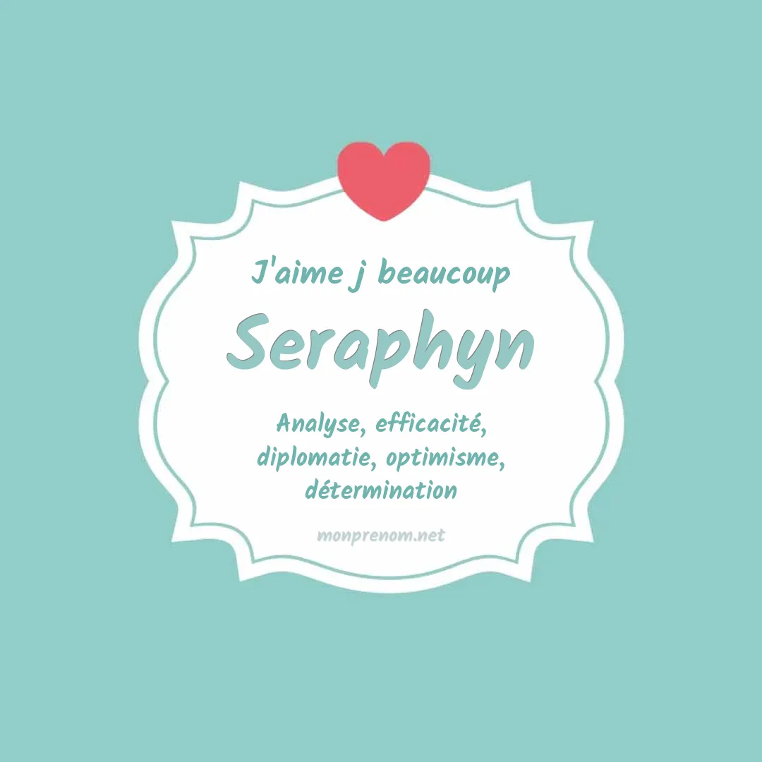 J'aime beaucoup Seraphyn