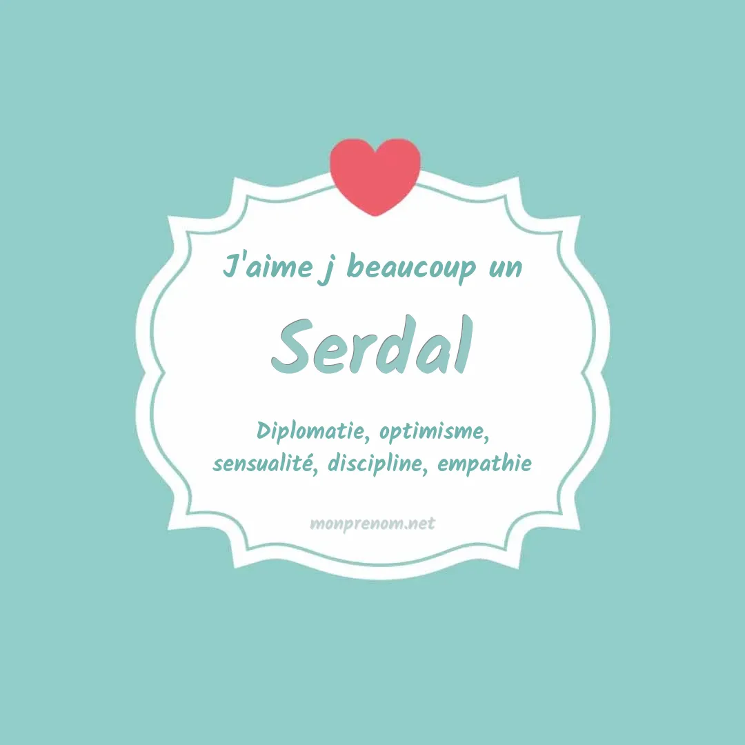 J'aime beaucoup Serdal