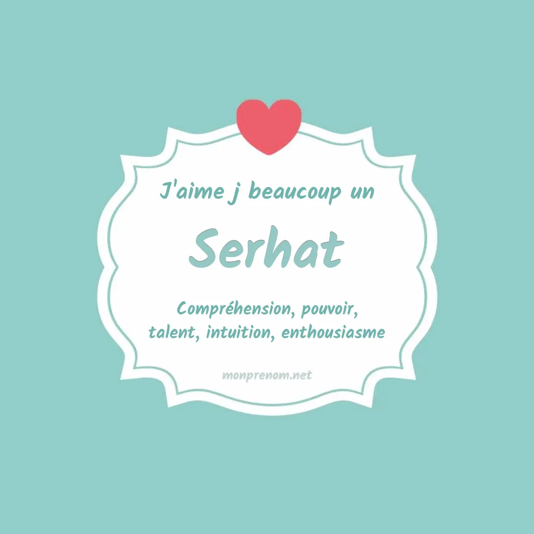 J'aime beaucoup Serhat