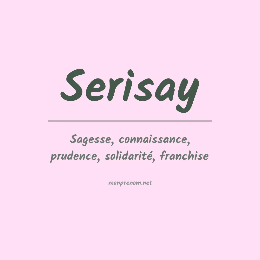 Signification du prénom Serisay