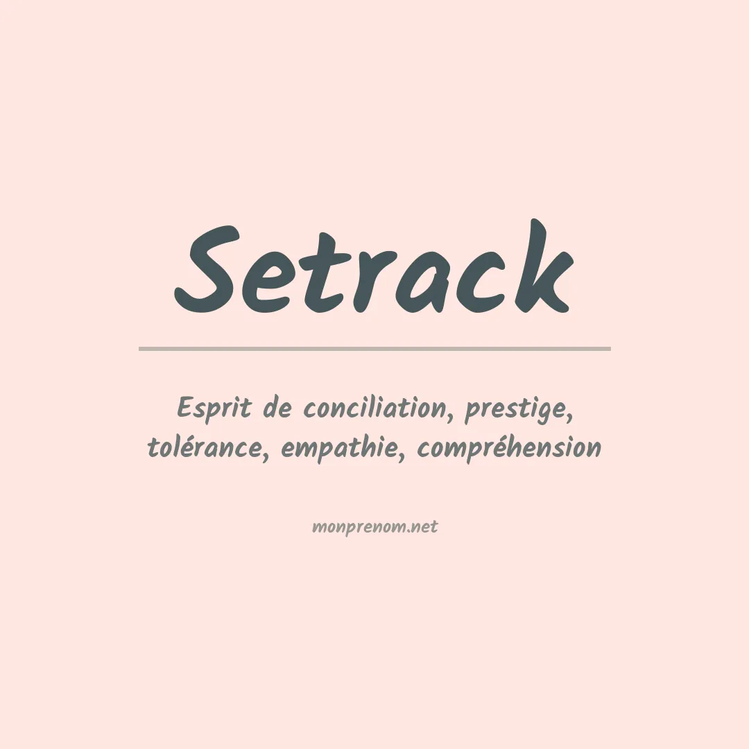 Signification du prénom Setrack