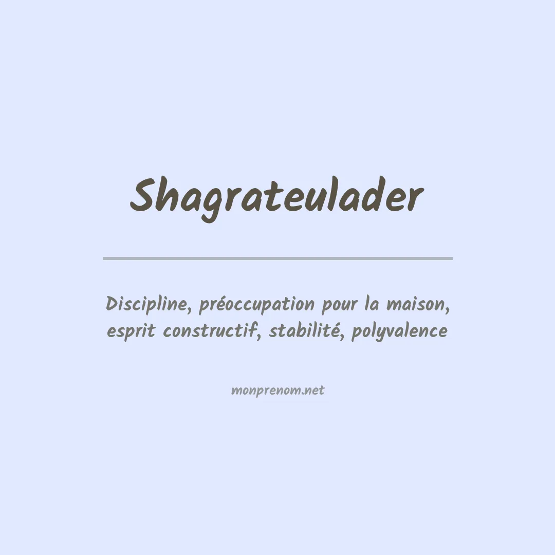 Signification du prénom Shagrateulader
