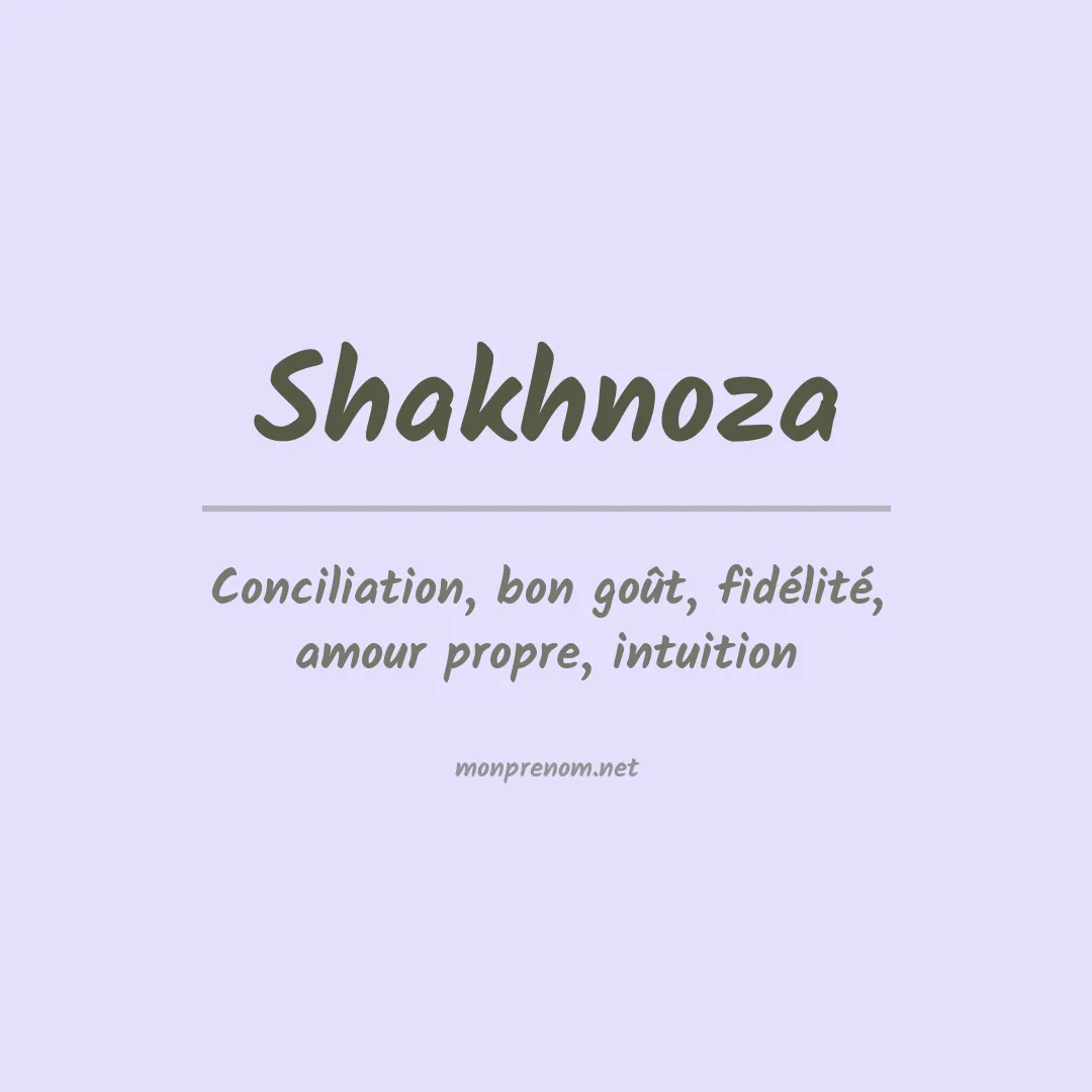 Signification du prénom Shakhnoza