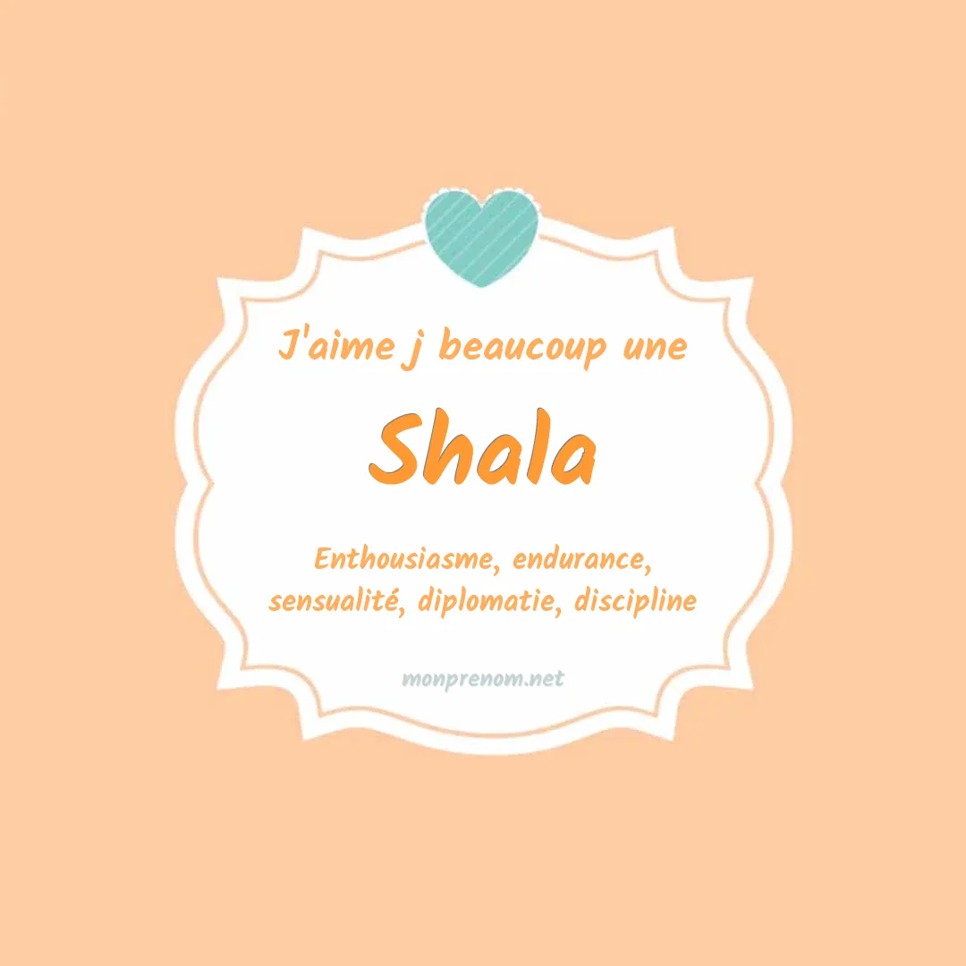 J'aime beaucoup Shala