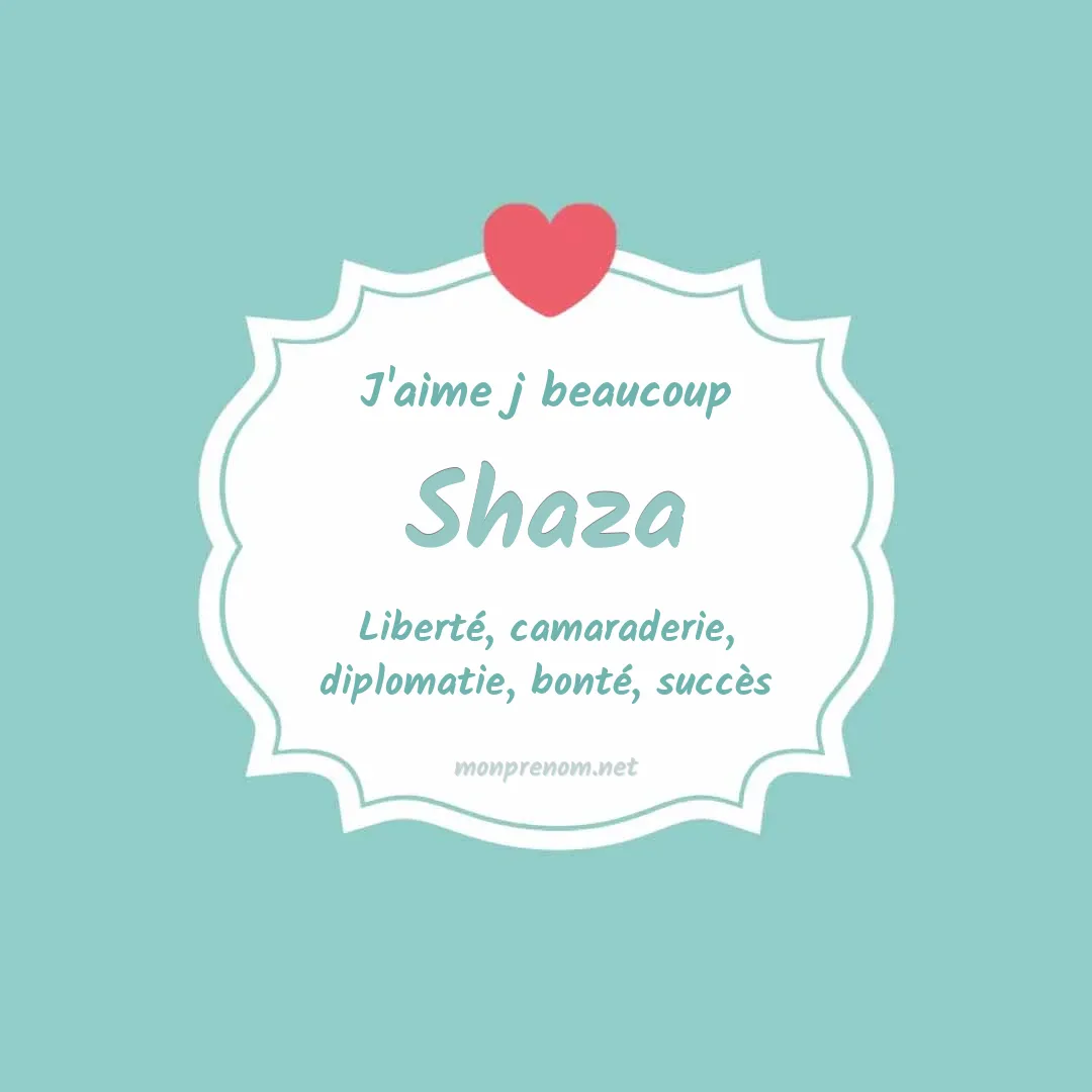 J'aime beaucoup Shaza