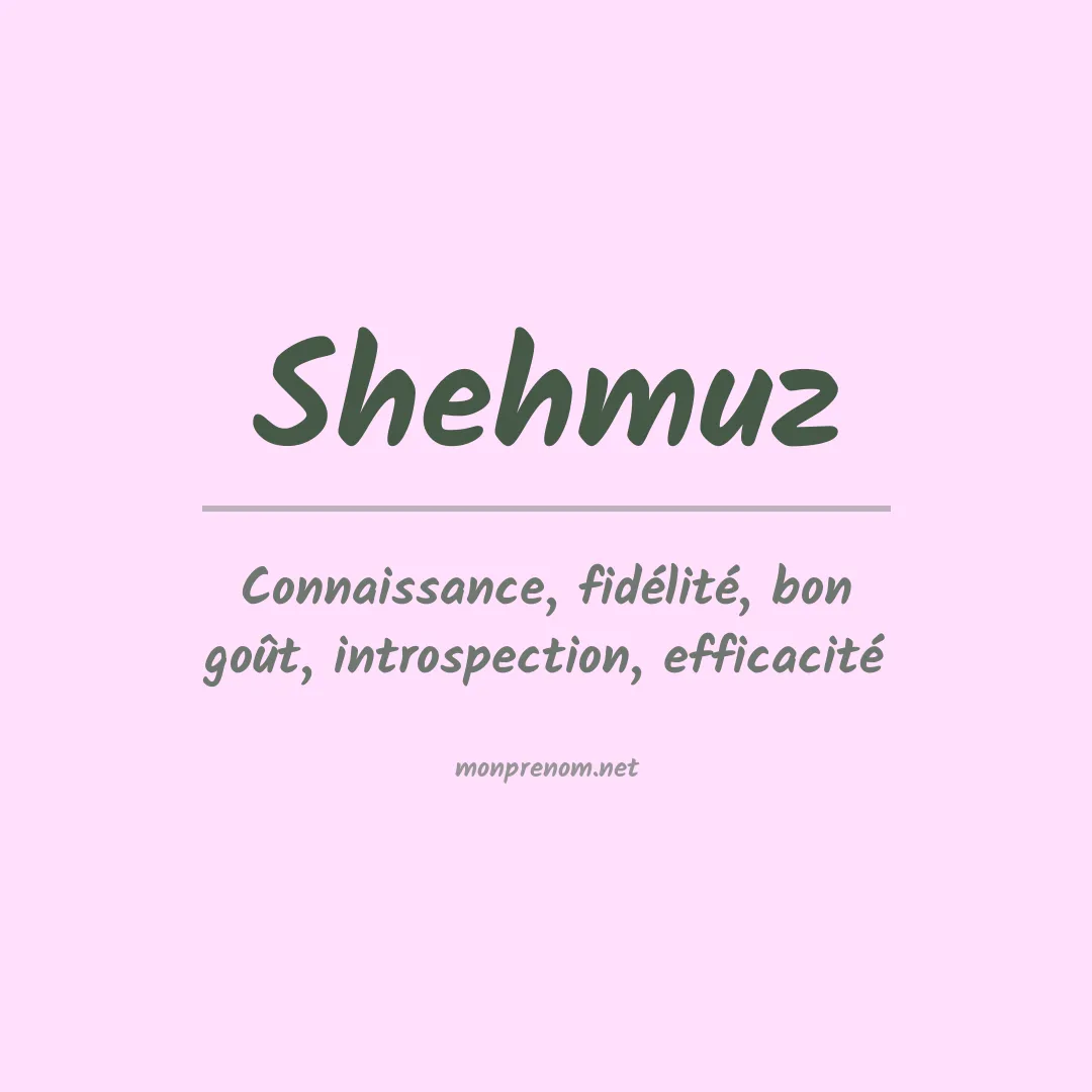 Signification du prénom Shehmuz