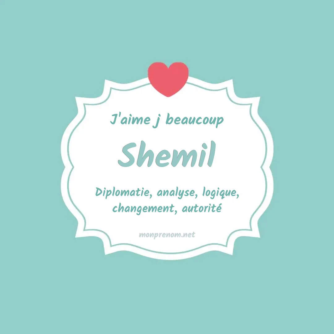 J'aime beaucoup Shemil