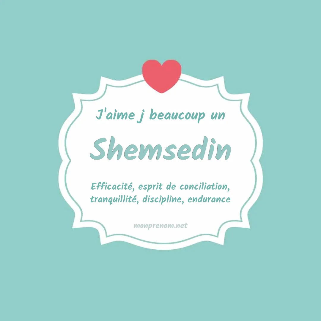 J'aime beaucoup Shemsedin