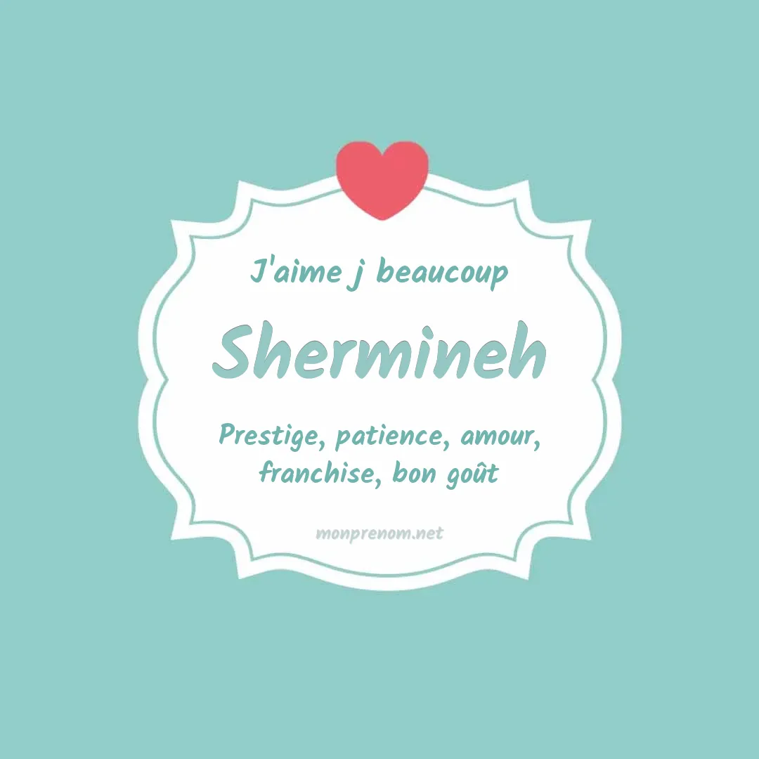 J'aime beaucoup Shermineh