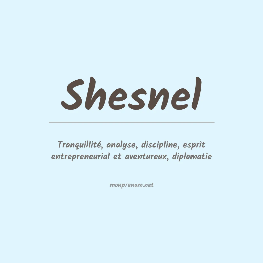 Signification du prénom Shesnel
