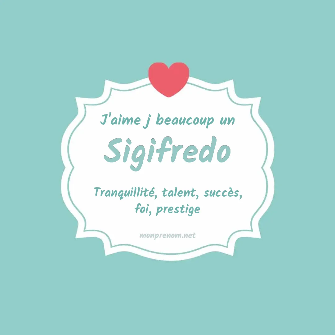 J'aime beaucoup Sigifredo