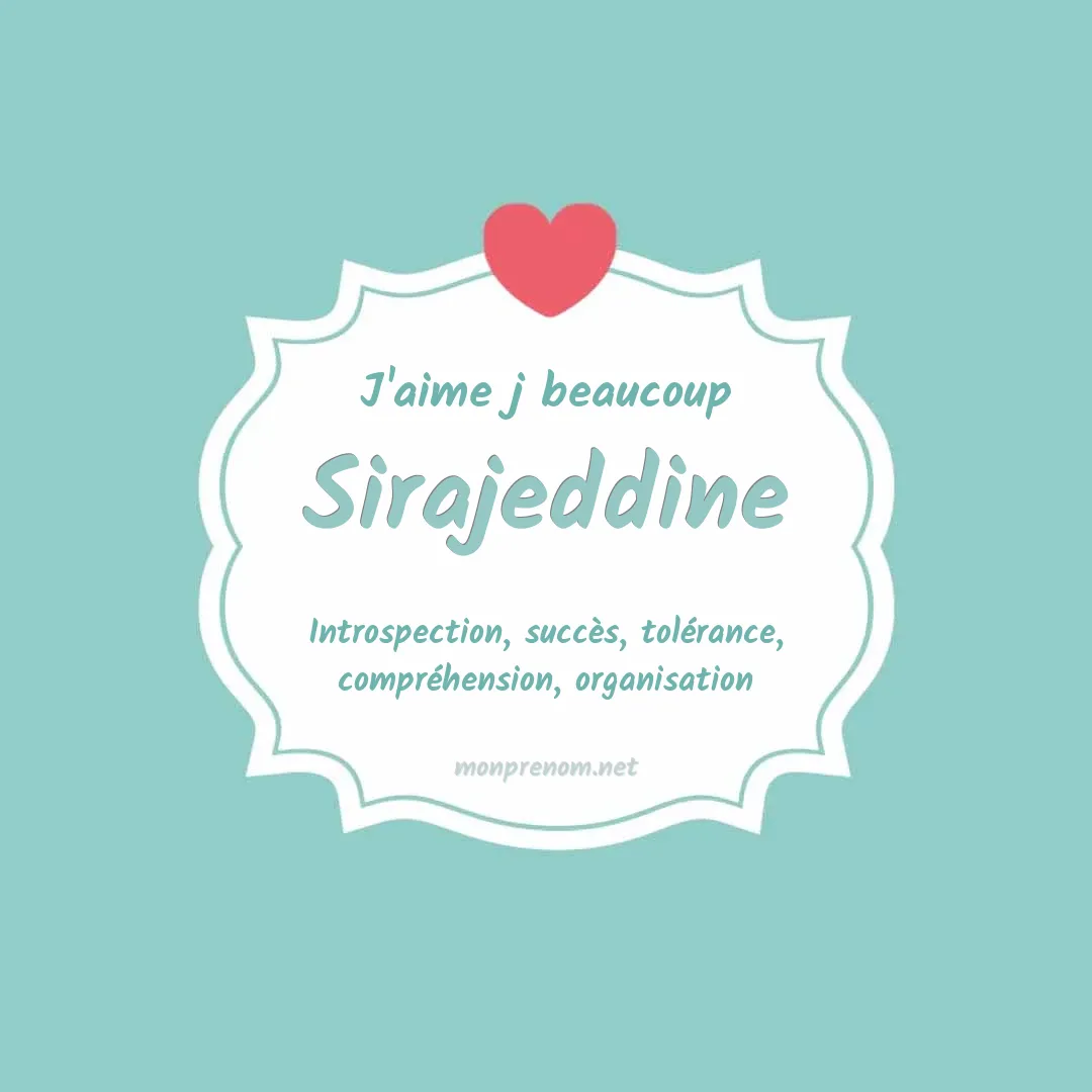 J'aime beaucoup Sirajeddine