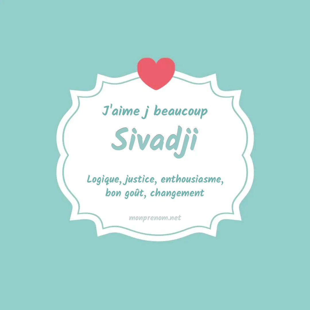 J'aime beaucoup Sivadji