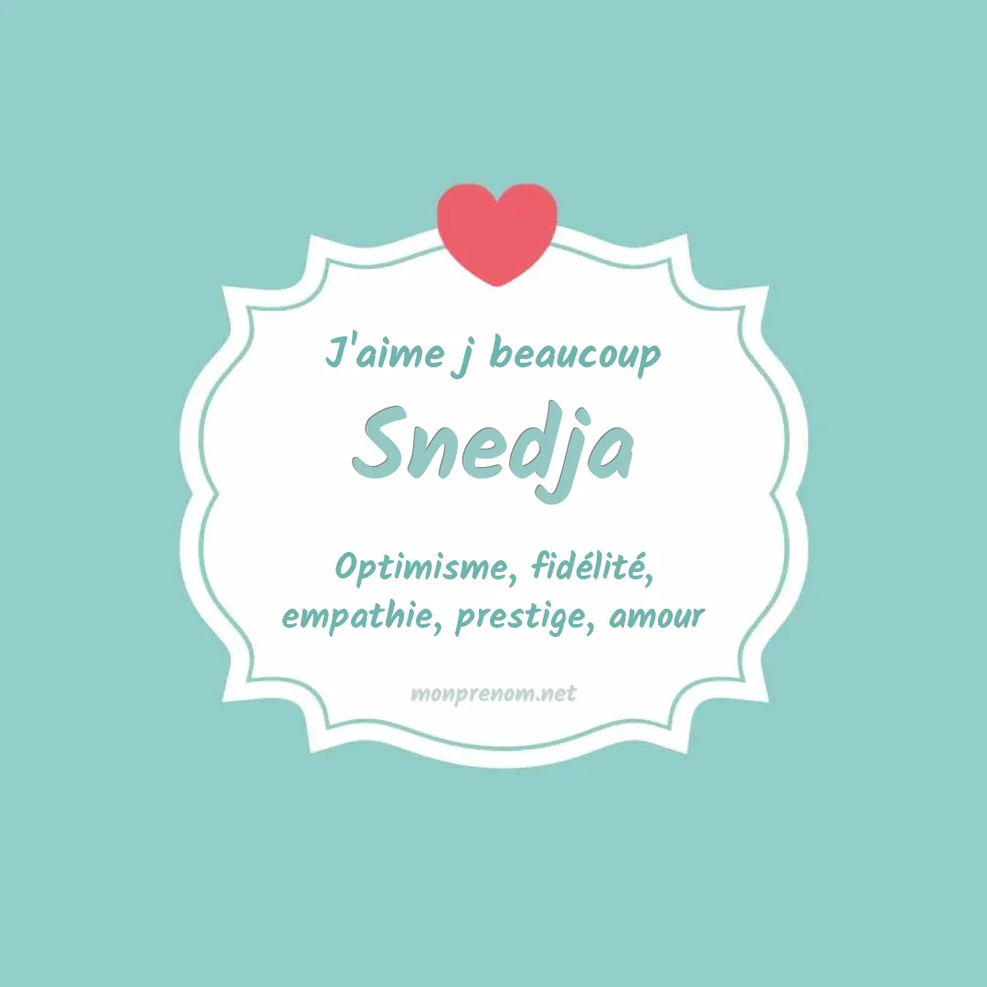 J'aime beaucoup Snedja