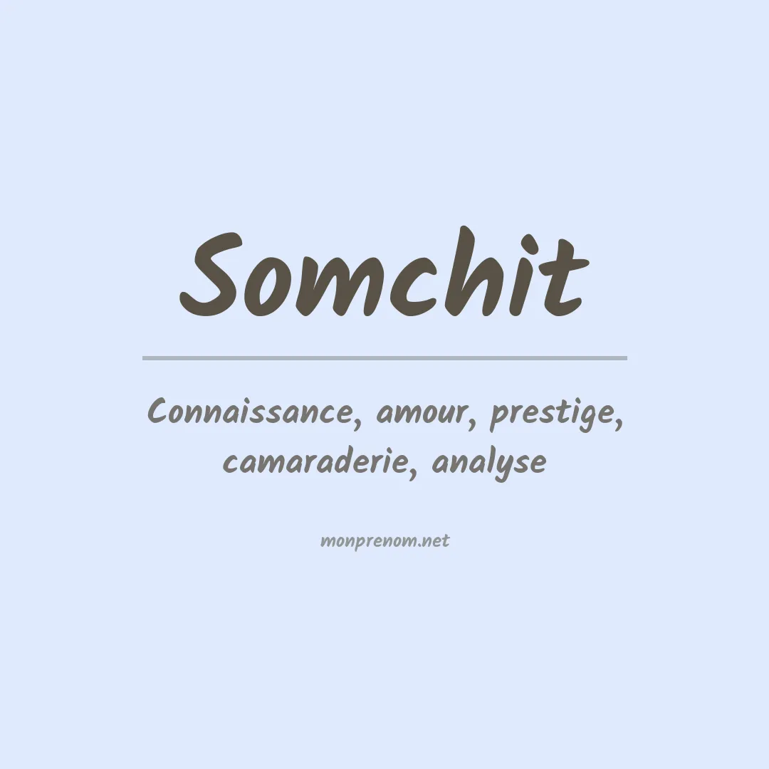 Signification du prénom Somchit