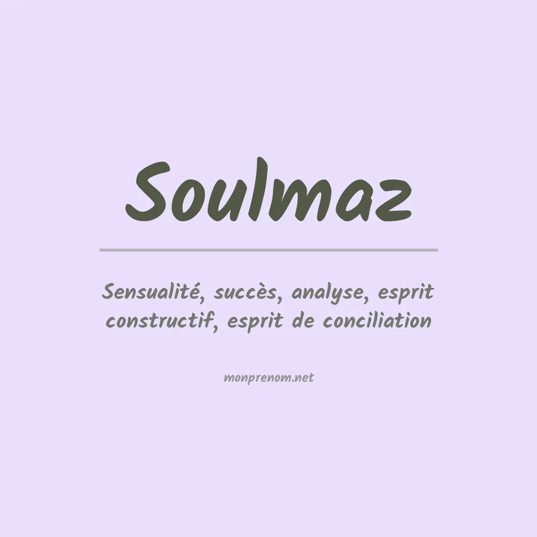 Signification du prénom Soulmaz
