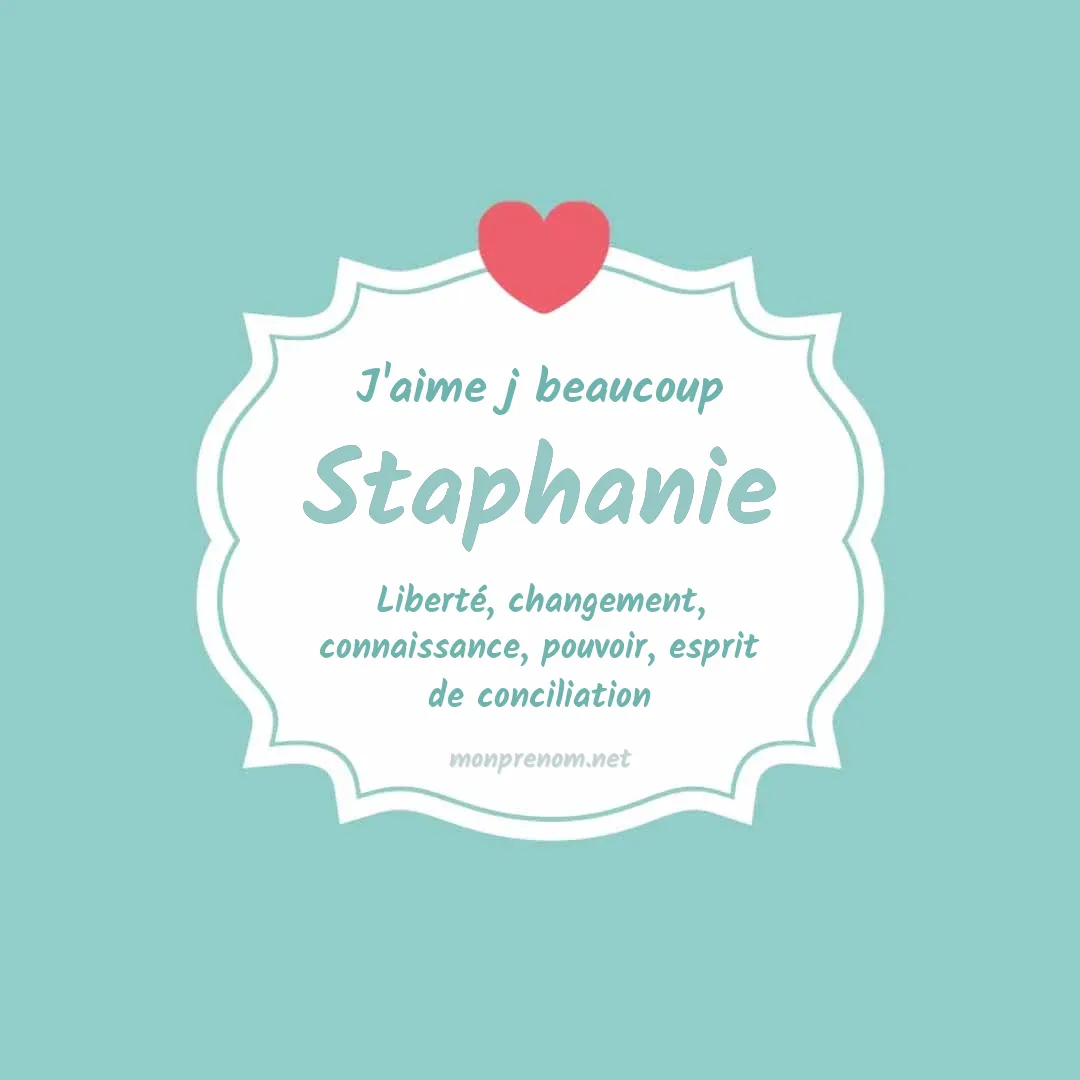 J'aime beaucoup Staphanie