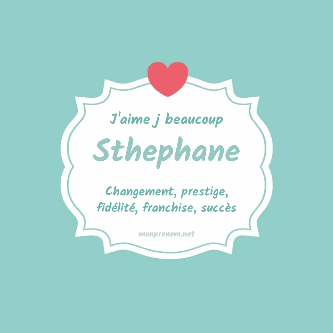 J'aime beaucoup Sthephane