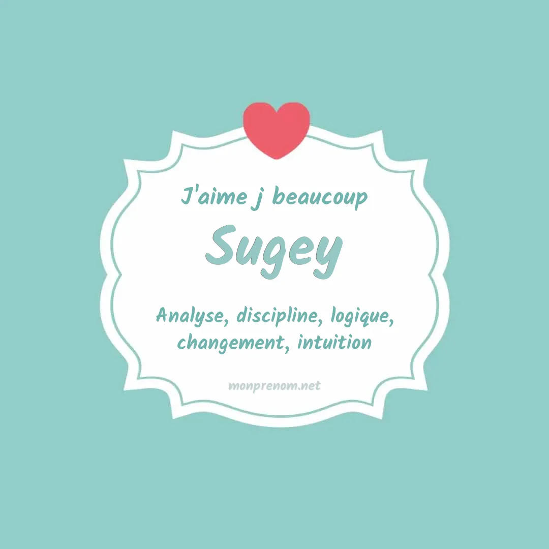 J'aime beaucoup Sugey