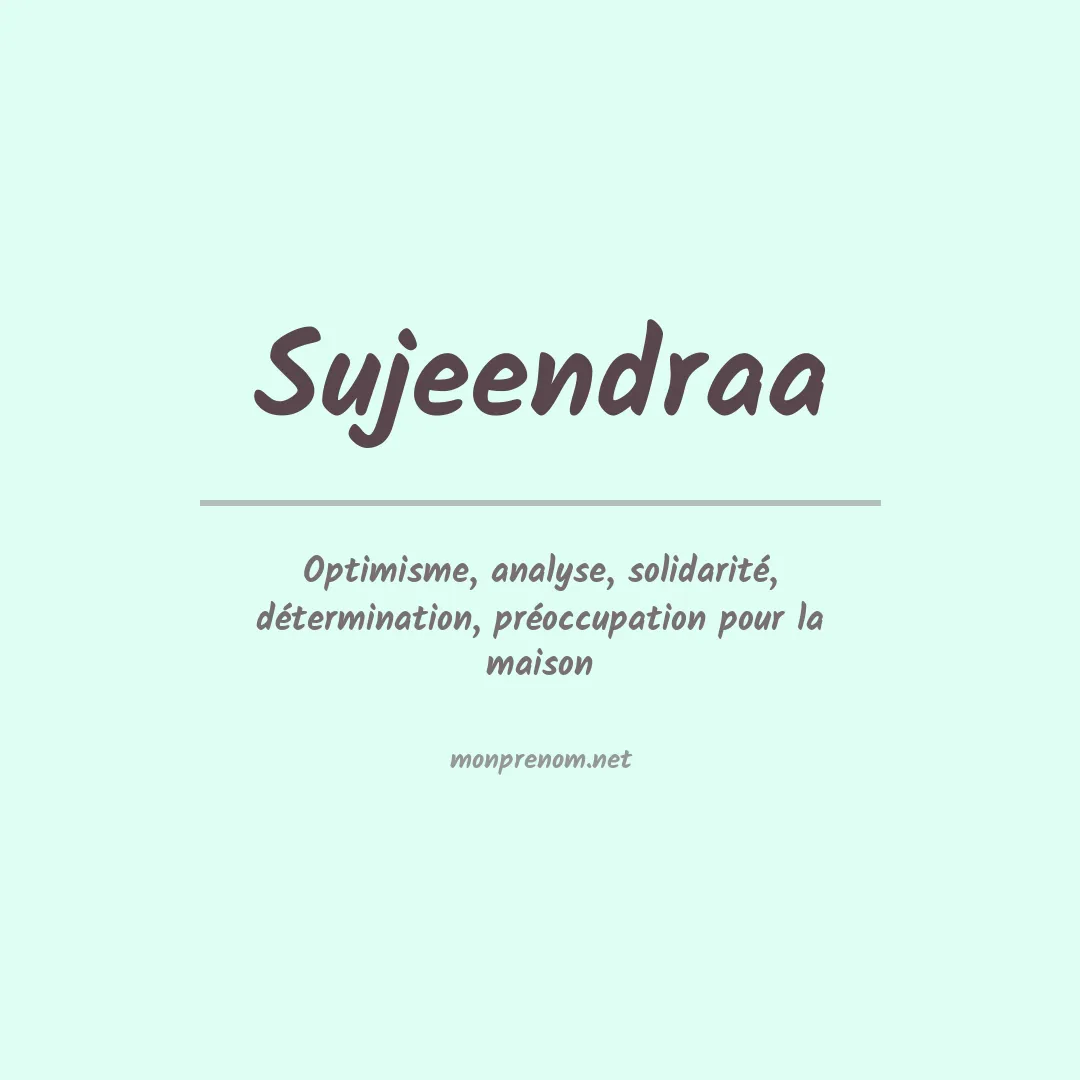 Signification du prénom Sujeendraa
