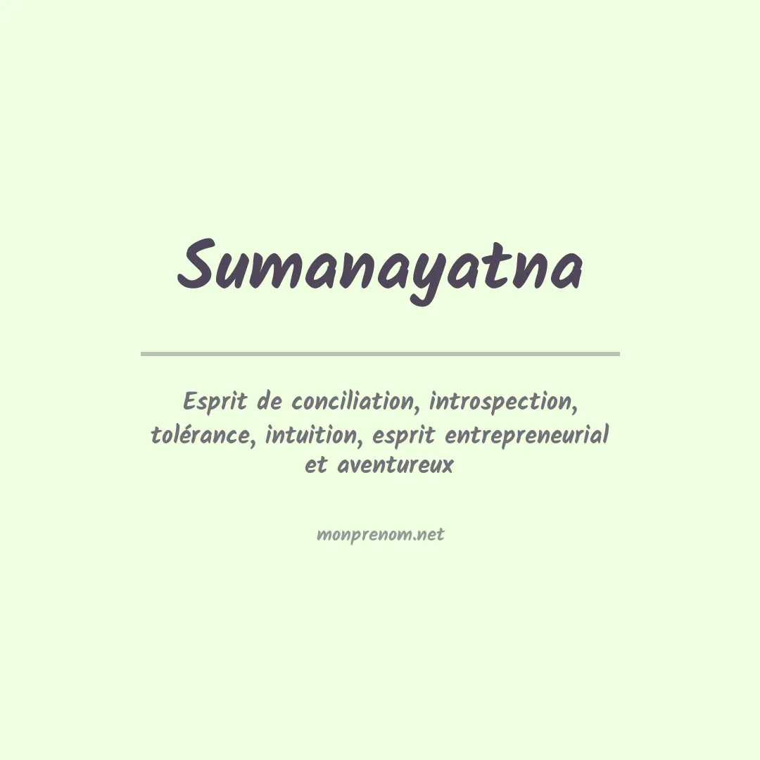 Signification du prénom Sumanayatna