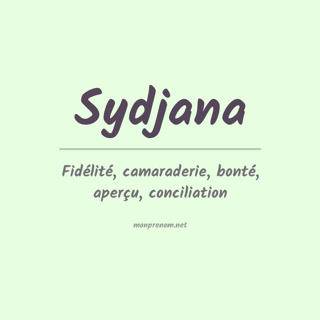Signification du prénom Sydjana