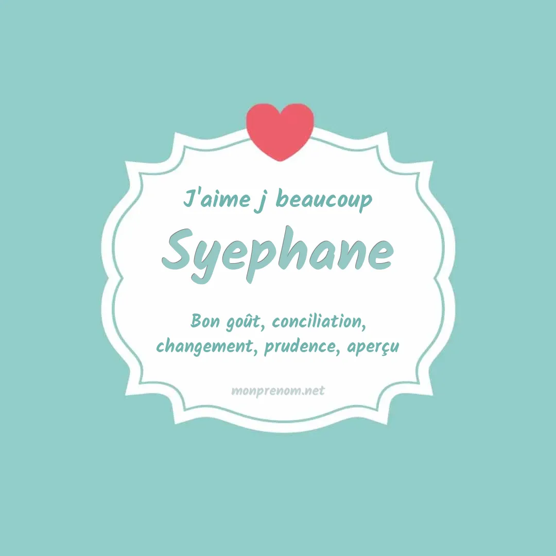 J'aime beaucoup Syephane