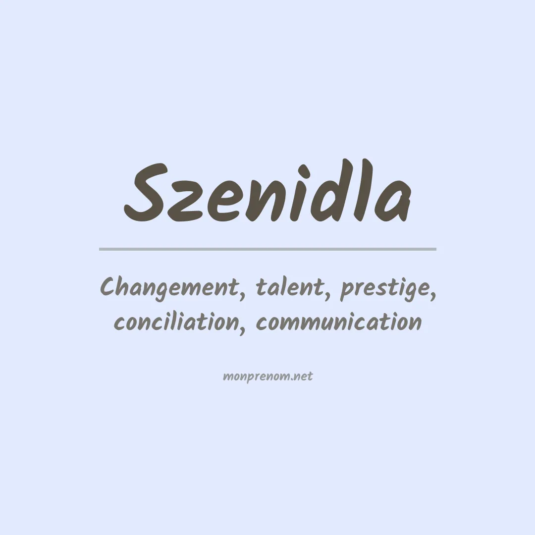 Signification du prénom Szenidla