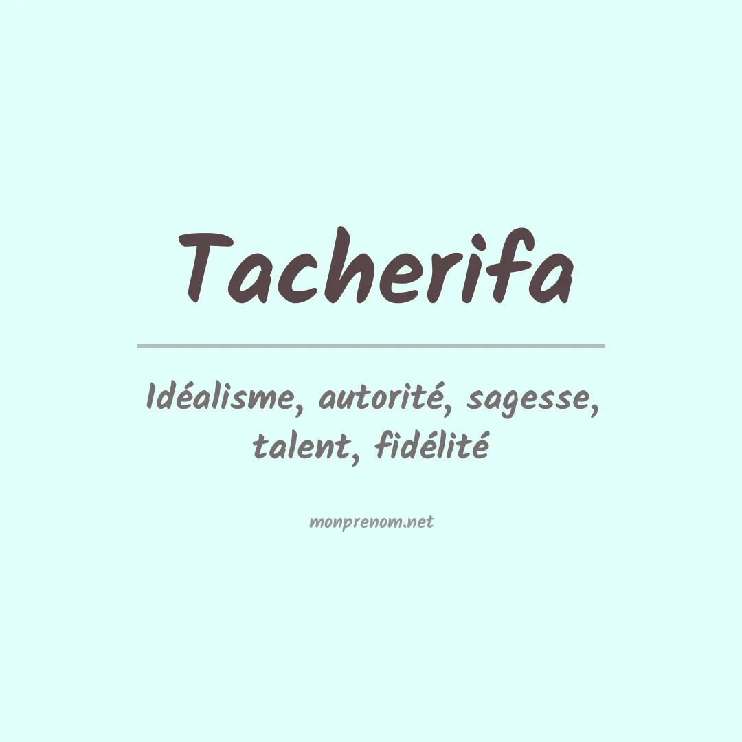 Signification du prénom Tacherifa