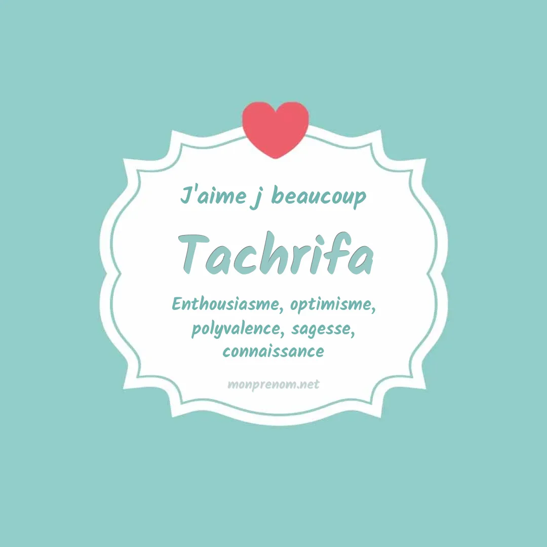 J'aime beaucoup Tachrifa
