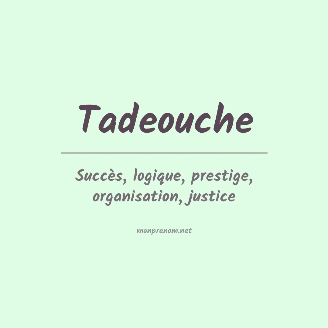 Signification du prénom Tadeouche