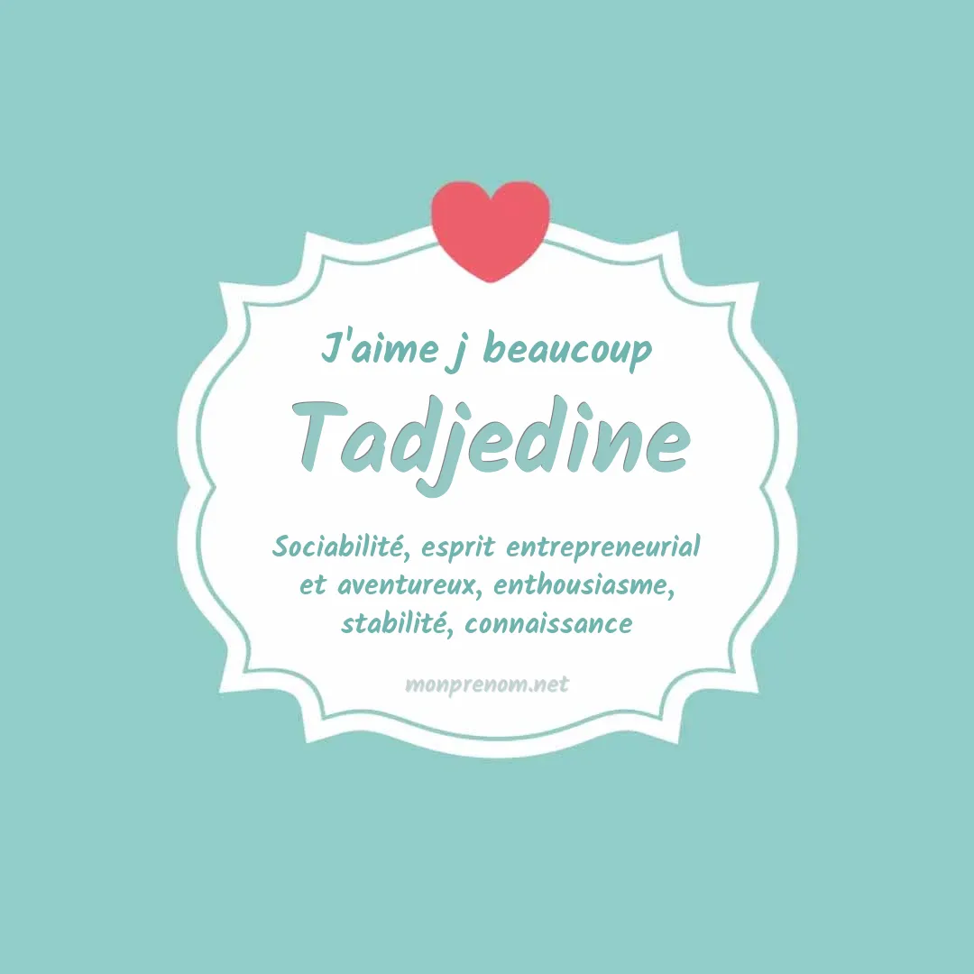 J'aime beaucoup Tadjedine